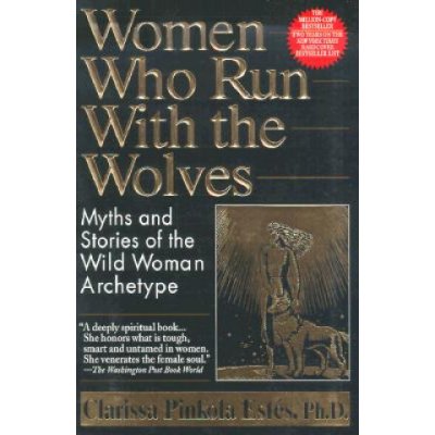 Women Who Run with the Wolves: Myths and Stories of the Wild Woman Archetype Ests Clarissa PinkolaPaperback