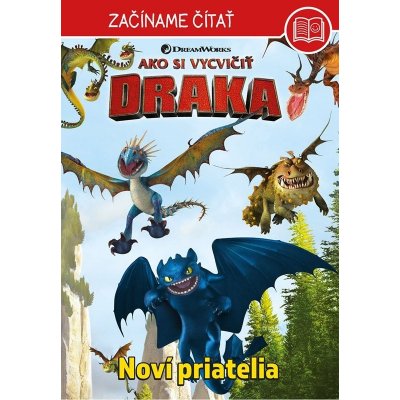 Ako si vycvičit draka – Začíname čítať - Noví priatelia – Hledejceny.cz