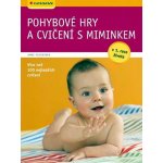 Pohybové hry a cvičení s miminkem, v 1. roce života, více než 100 nejlepších cvičení – Hledejceny.cz