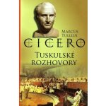 Tuskulské rozhovory - Marcus Tullius Cicero – Hledejceny.cz