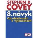8. návyk Od efektivnosti k výjimečnosti Stephen R. Covey – Hledejceny.cz