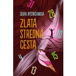 Zlatá stredná cesta - Silvia Bystričanová – Hledejceny.cz