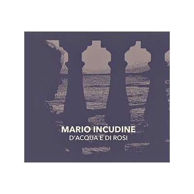 D'acqua E Di Rosi - Mario Incudine CD – Hledejceny.cz