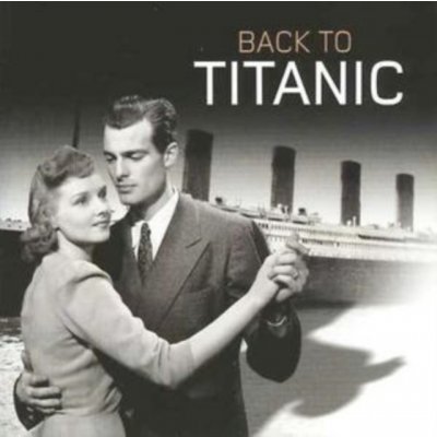 Back to Titanic - Soundtrack – Hledejceny.cz