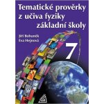 Tematické prověrky z učiva fyziky pro ZŠ 7.r. - Bohuněk,Hejnová – Hledejceny.cz