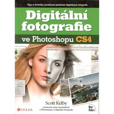 Digitální fotografie ve Photoshopu CS4 - Scott Kelby – Zboží Mobilmania
