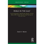 Rivals in the Gulf: Yusuf al-Qaradawi, Abdullah Bin Bayyah, and the Qatar-UAE Contest Over the Arab Spring and the Gulf Crisis - (Warren David H.) – Sleviste.cz
