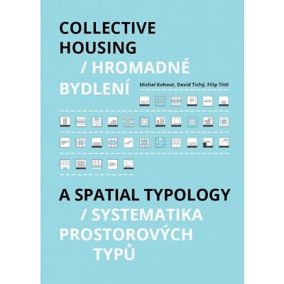 Hromadné bydlení / Collective Housing - Systematika prostorových typů / A Spatia Typology - MIchal Kohout – Zbozi.Blesk.cz