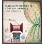 Macourek, Miloš - Nabroušené pohádky a jiné macourkoviny II. – Hledejceny.cz