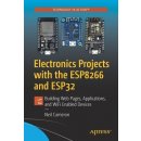Electronics Projects with the Esp8266 and Esp32: Building Web Pages, Applications, and Wifi Enabled Devices Cameron NeilPaperback