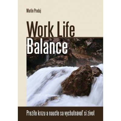 Work Life Balance - Martin Prodaj – Zbozi.Blesk.cz