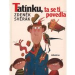 Tatínku, ta se ti povedla - Zdeněk Svěrák – Zboží Mobilmania