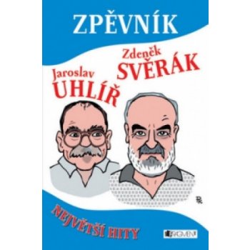 Zpěvník - Z. Svěrák a J. Uhlíř - Největš - Svěrák Zdeněk, Uhlíř Jaroslav