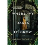 Where Ivy Dares to Grow: A Gothic Time Travel Love Story Thompson MariellePaperback – Hledejceny.cz