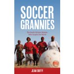 Soccer Grannies: The South African Women Who Inspire the World Duffy JeanPevná vazba – Hledejceny.cz