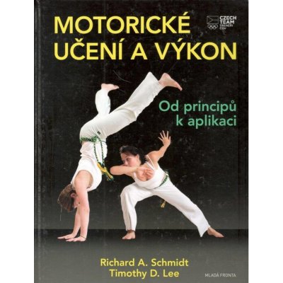 Motorické učení a výkon - Od principů k aplikaci - Schmidt Richard A., Lee Timothy D.,