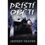 Příští oběti - Jeffery Deaver – Hledejceny.cz