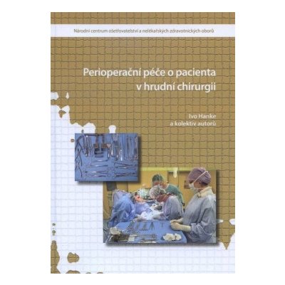 Perioperační péče o pacienta v hrudní chirurgii - Ivo Hanke a kol. – Zboží Mobilmania