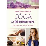 Jóga s vůní aromaterapie - Barbora Vlasáková, Brožovaná