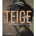 Karel Teige. Captain of the Avant-Garde - Rea Michalová – Hledejceny.cz