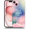 Pouzdro a kryt na mobilní telefon Apple Pouzdro Picasee ULTIMATE CASE Apple iPhone 15 - Think happy be happy