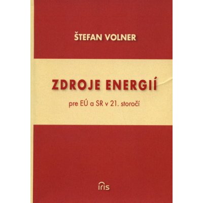 Zdroje energií pre EÚ a SR v 21. storočí - Štefan Volner – Hledejceny.cz