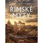 Římské mýty: Bohové, hrdinové, zloduši a legendy starověkého Říma - Martin J. Dougherty – Hledejceny.cz