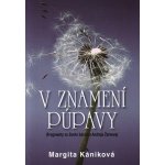 V znamení púpavy: Fragmenty zo života Andreja Žarnova - Margita Kániková – Hledejceny.cz
