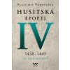 Kniha Husitská epopej IV. 1438-1449 - Za časů bezvládí, 2. vydání - Vlastimil Vondruška
