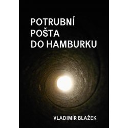 Potrubní pošta do Hamburku - Vladimír Blažek