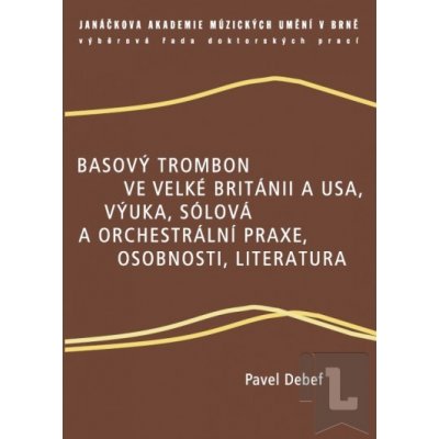 Basový trombon ve Velké Británii a USA, výuka, sólová a... Pavel Debef – Zboží Mobilmania