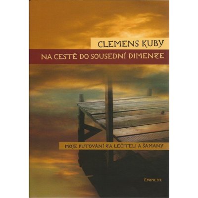 Na cestě do sousední dimenze - Clemens Kuby – Zbozi.Blesk.cz