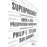 Superprognózy. Umění a věda předpovídání budoucnosti - Philip E. Tetlock, Dan Gardner – Hledejceny.cz
