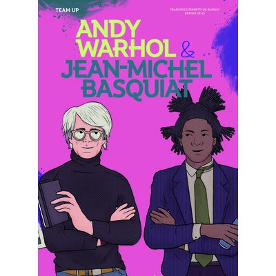 Team Up: Andy Warhol & Jean Michel Basquiat Ferretti de Blonay FrancescaPevná vazba – Hledejceny.cz