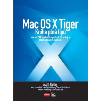 Mac OS X Tiger - Scott Kelby – Hledejceny.cz