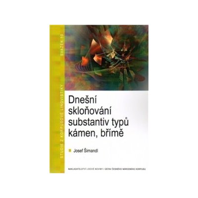 Dnešní skloňování substantiv typů kámen, břímě - Josef Šiman... – Hledejceny.cz