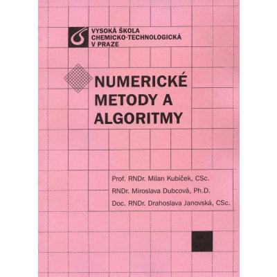 Numerické metody a algoritmy - Milan Kubíček, Miroslava Dubcová, Drahoslava Janovská – Hledejceny.cz