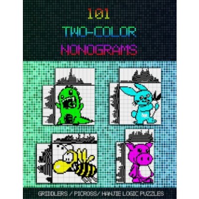 101 Two-Color Nonograms: Griddlers / Picross / Hanjie Logic Puzzles – Hledejceny.cz