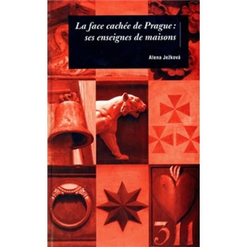 La face cachée de Prague: ses enseignes de maisons - Alena Ježková