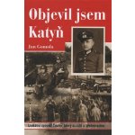 Objevil jsem Katyň -- Unikátní zpověď Čecha, který sloužil u Wehrmachtu - Jan Gomola – Hledejceny.cz