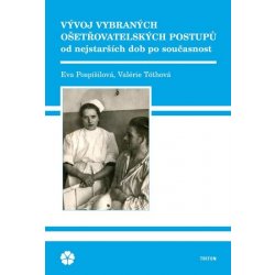 Vývoj vybraných ošetřovatelských postupů od nejstarších dob po současnost