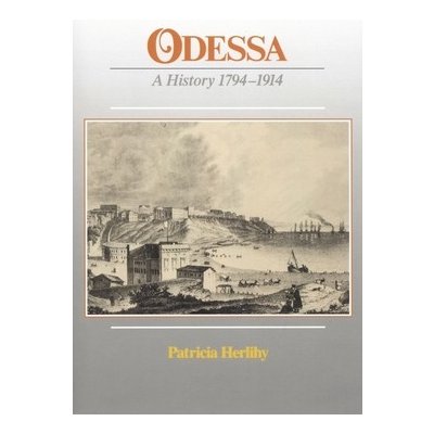 Odessa: A History, 1794-1914 Herlihy PatriciaPaperback