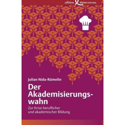 Der Akademisierungswahn Nida-Rmelin JulianPaperback – Zboží Mobilmania