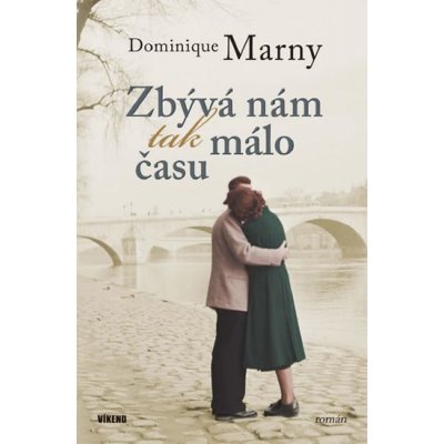 Zbývá nám tak málo času - Dominique Marny – Hledejceny.cz