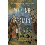 Waking, Dreaming, Being: Self and Consciousness in Neuroscience, Meditation, and Philosophy - (Thompson Evan) – Zboží Dáma