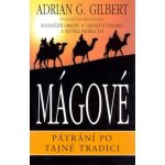 Mágové - Pátrání po tajné tradici - Gilbert Adrian – Hledejceny.cz