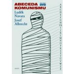 Abeceda komunismu Luděk Navara, Josef Albrecht – Hledejceny.cz
