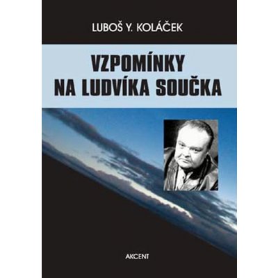 Vzpomínky na Ludvíka Součka -- Komentované rozhovory s paní D. Součkovou - Luboš Y. Koláček – Hledejceny.cz