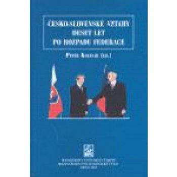 Česko-slovenské vztahy 10 let po rozpadu federace - Sborník studentských příspěvků z mezinárodní konference konané v Brně 5. - 6. 3. 2003 - Peter Kolesár