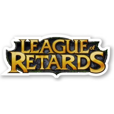 League of Legends Samolepka League of Retards – Zboží Živě